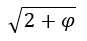 √(2+φ)